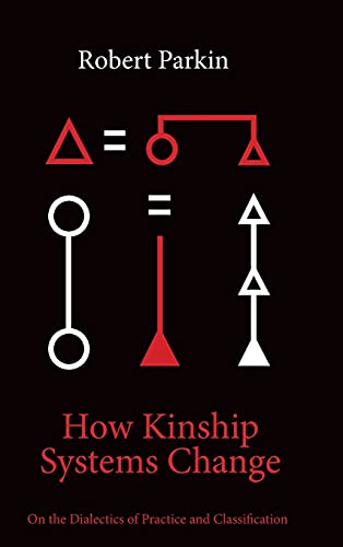 How Kinship Systems Change: On the Dialectics of Practice and Classification