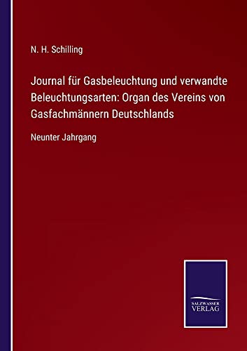 Journal für Gasbeleuchtung und verwandte Beleuchtungsarten: Organ des Vereins von Gasfachmännern Deutschlands: Neunter Jahrgang