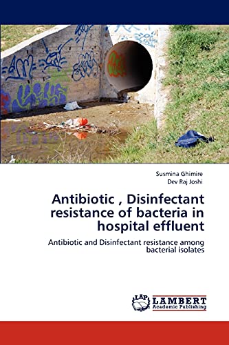Antibiotic , Disinfectant resistance of bacteria in hospital effluent: Antibiotic and Disinfectant resistance among bacterial isolates