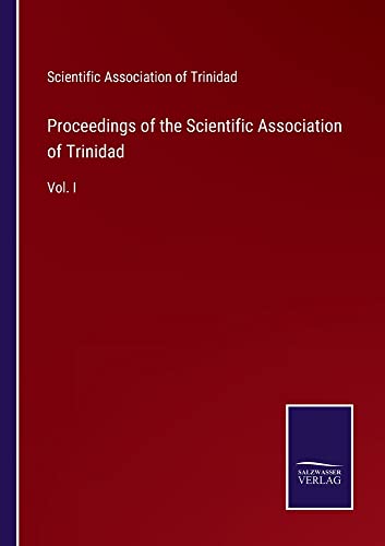Proceedings of the Scientific Association of Trinidad: Vol. I