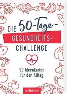 Die 50-Tage-Gesundheits-Challenge: 50 Ideenkarten für den Alltag
