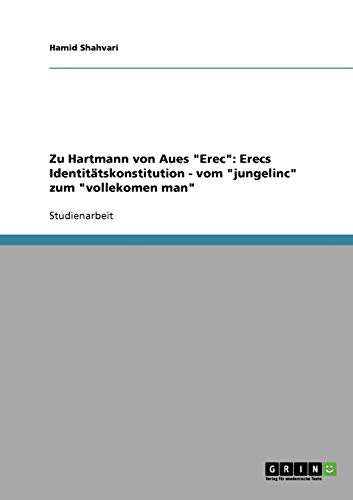Zu Hartmann von Aues Erec: Erecs Identitätskonstitution - vom jungelinc zum vollekomen man