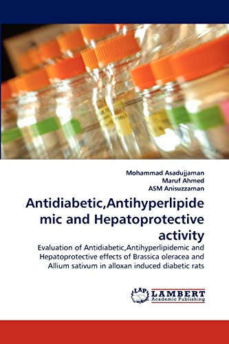 Antidiabetic,Antihyperlipidemic and Hepatoprotective activity: Evaluation of Antidiabetic,Antihyperlipidemic and Hepatoprotective effects of Brassica ... sativum in alloxan induced diabetic rats