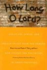 How Long O Lord?: Christian, Jewish, and Muslim Voices from the Ground and Visions for the Future in Israel/Palestine