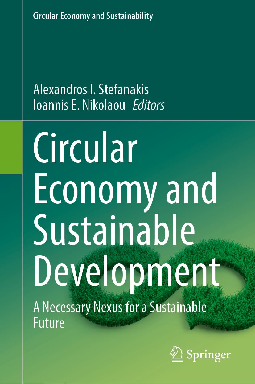 Circular Economy and Sustainable Development: A Necessary Nexus for a Sustainable Future (Circular Economy and Sustainability)