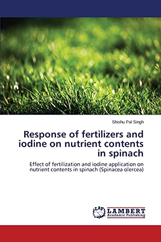 Response of fertilizers and iodine on nutrient contents in spinach: Effect of fertilization and iodine application on nutrient contents in spinach (Spinacea olercea)