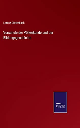 Vorschule der Völkerkunde und der Bildungsgeschichte