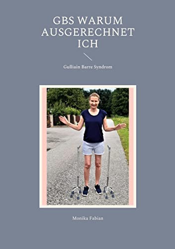 GBS Warum ausgerechnet Ich: Gulliain Barre Syndrom