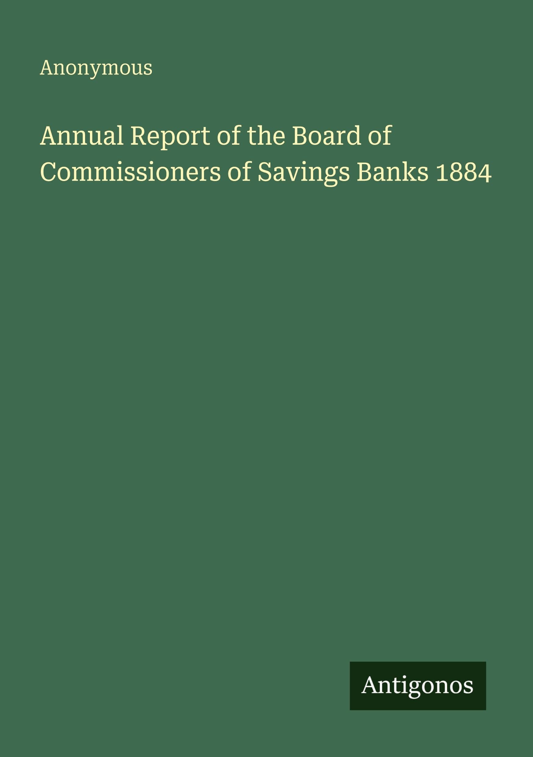 Annual Report of the Board of Commissioners of Savings Banks 1884