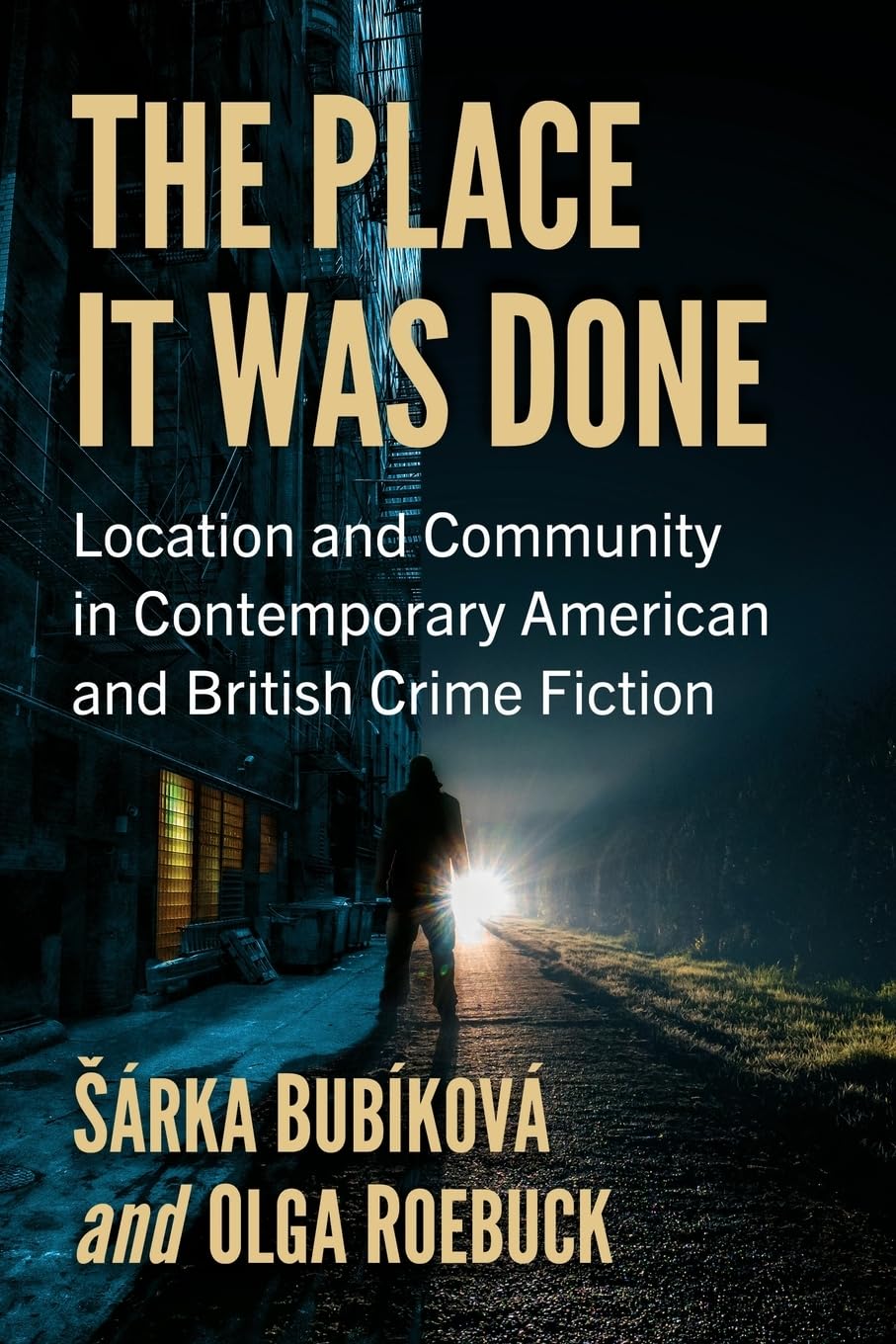 The Place It Was Done: Location and Community in Contemporary American and British Crime Fiction