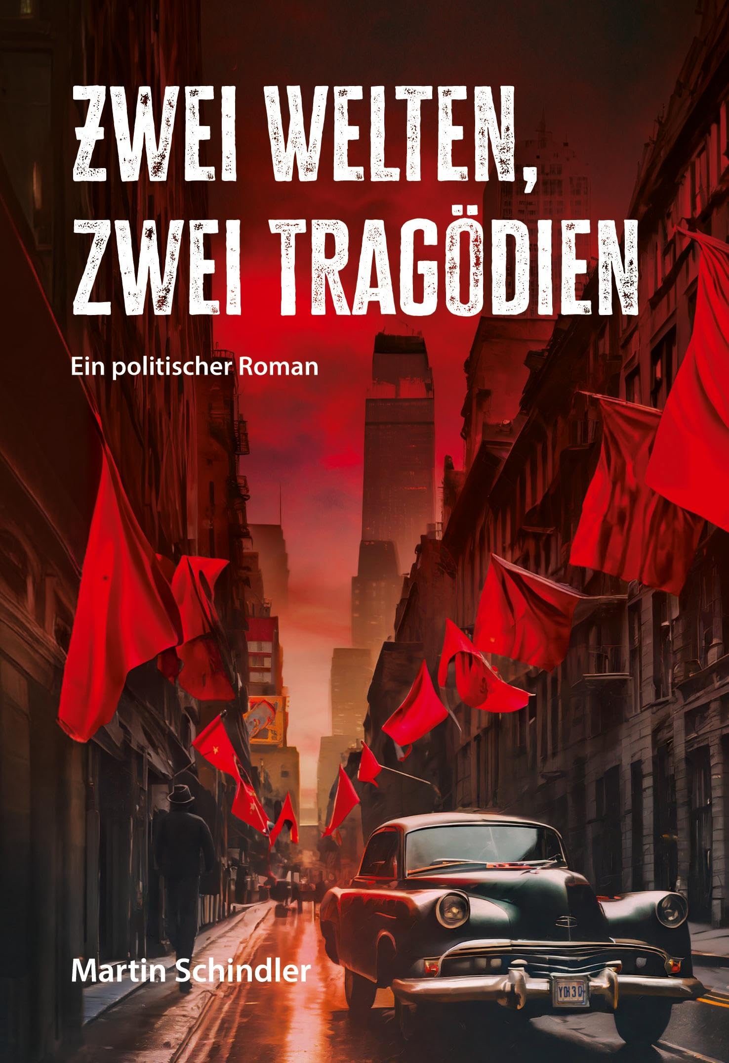 Zwei Welten, zwei Tragödien: Ein politischer Roman