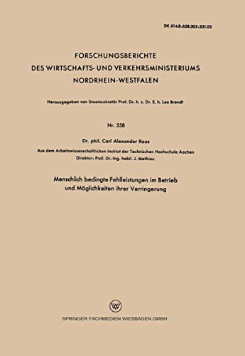 Menschlich bedingte Fehlleistungen im Betrieb und Möglichkeiten ihrer Verringerung (Forschungsberichte des Wirtschafts- und Verkehrsministeriums ... Nordrhein-Westfalen, 558, Band 558)
