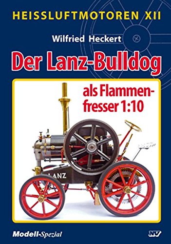 Heißluftmotoren XII: Der Lanz-Bulldog als Flammenfresser 1:10