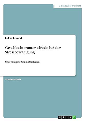 Geschlechterunterschiede bei der Stressbewältigung: Über mögliche Coping-Strategien