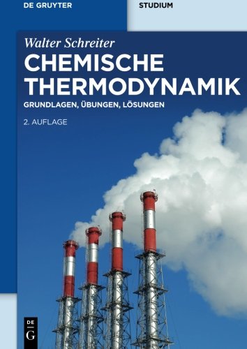 Walter Schreiter Chemische Thermodynamik, Grundlagen, Übungen, Lösungen (De Gruyter Studium)