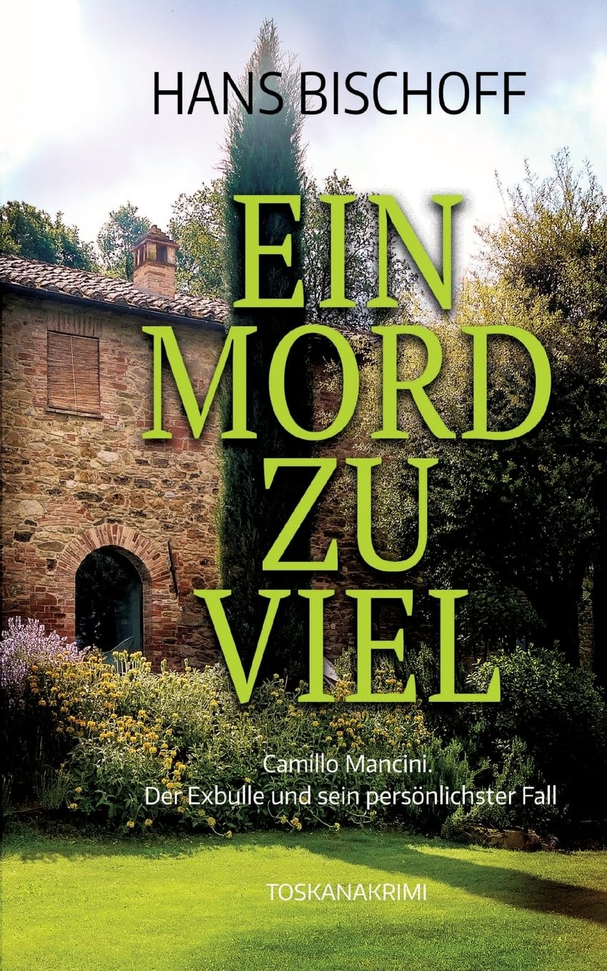 Ein Mord zu viel: Camillo Mancini. Der Exbulle und sein persönlichster Fall. Toskanakrimi