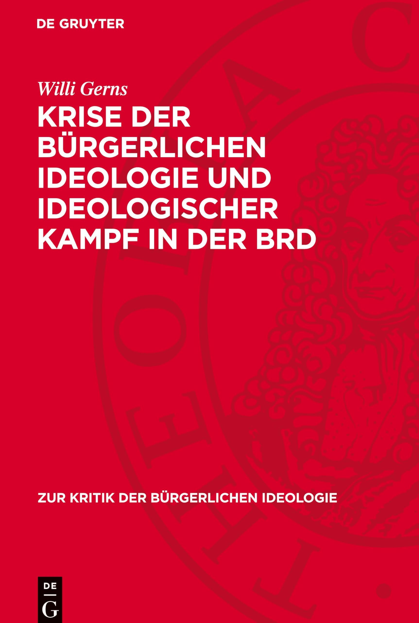 Krise der bürgerlichen Ideologie und ideologischer Kampf in der BRD (Zur Kritik der Bürgerlichen Ideologie)