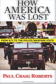 How America Was Lost: From 9/11 to the Police/Warfare State
