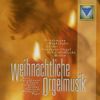 Johann Sebastian Bach, Michel-Richard Delalande, Johannes Brahms u.a.: Weihnachtliche Orgelmusik