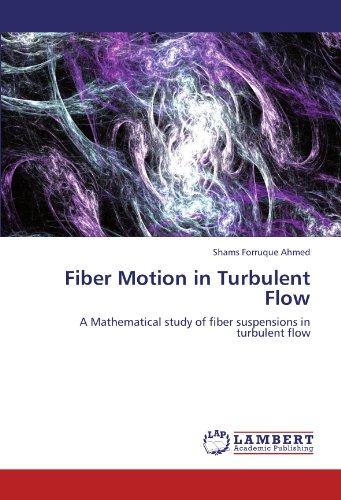 Fiber Motion in Turbulent Flow: A Mathematical study of fiber suspensions in turbulent flow