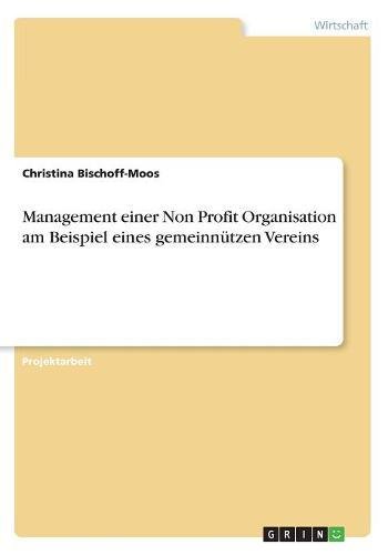 Management einer Non Profit Organisation am Beispiel eines gemeinnützen Vereins