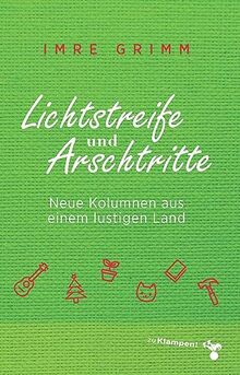 Lichtstreife und Arschtritte: Neue Kolumnen aus einem lustigen Land