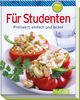 Für Studenten (Minikochbuch): Preiswert, einfach und lecker