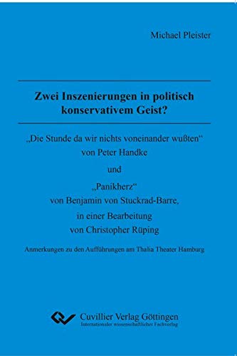 Zwei Inszenierungen in politisch konservativem Geist?: „Die Stunde da wir nichts voneinander wußten“ von Peter Handke und „Panikherz“ von Benjamin von ... zu den Aufführungen am Thalia Theater Hamburg