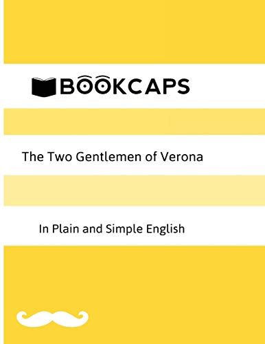 The Two Gentlemen of Verona in Plain and Simple English (A Modern Translation and the Original Version) (Classics Retold, Band 17)