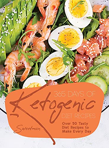 365 Days of Ketogenic Diet Recipes: Over 50 Tasty Diet Recipes to Make Every Day