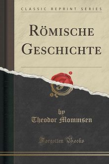 Römische Geschichte (Classic Reprint)