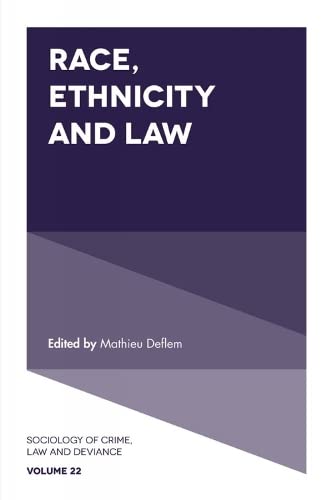 Mathieu Deflem Race, Ethnicity And Law (Sociology Of Crime, Law And Deviance, 22, Band 22)