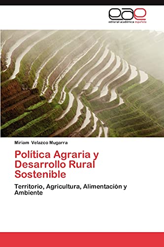 Política Agraria y Desarrollo Rural Sostenible: Territorio, Agricultura, Alimentación y Ambiente