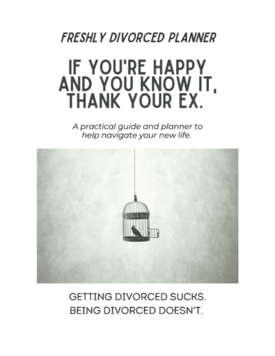 Freshly Divorced Planner: A practical guide and planner to help navigate your new life
