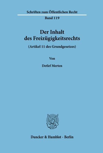 Der Inhalt des Freizügigkeitsrechts (Artikel 11 des Grundgesetzes). (Schriften zum Öffentlichen Recht)