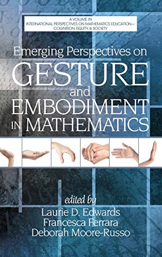 Emerging Perspectives on Gesture and Embodiment in Mathematics (Hc) (International Perspectives on Mathemaqtics Education)