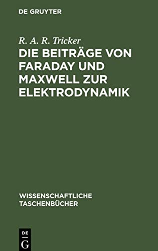 Die Beiträge von Faraday und Maxwell zur Elektrodynamik