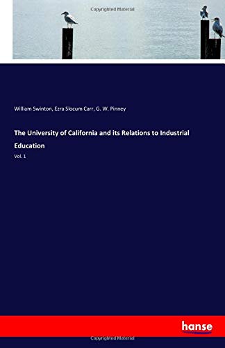 The University of California and its Relations to Industrial Education: Vol. 1