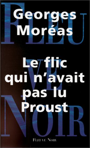 Le Flic Qui N'avait Pas Lu Proust (fleuve Noir/cri)