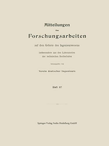 Mitttelungen über Forschungsarbeiten auf dem Gebiete des Ingenieurwesens: insbesondere aus den Laboratorien der technischen Hochschulen ... dem Gebiete des Ingenieurwesens, 87, Band 87)