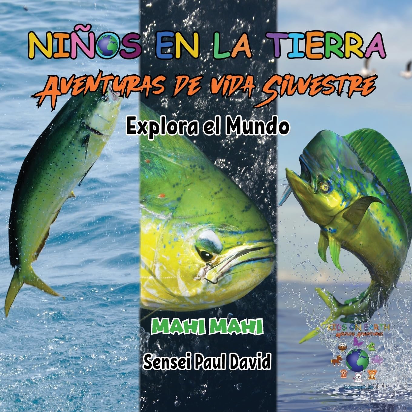 Nin¿os en la Tierra Aventuras de vida Silvestre - Explora el Mundo Mahi Mahi - Costa Rica (Niños en la Tierra Aventuras de Vida Silvestre)