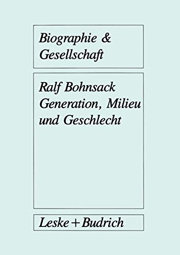 Generation, Milieu und Geschlecht (German Edition): Ergebnisse aus Gruppendiskussionen mit Jugendlichen (Biographie & Gesellschaft, 8, Band 8)