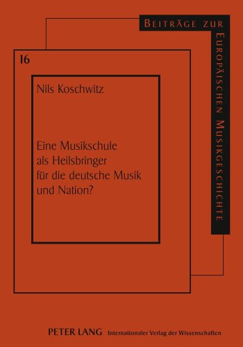 Eine Musikschule als Heilsbringer für die deutsche Musik und Nation?: Eine Einführung in Richard Wagners Bericht an Seine Majestät den König Ludwig ... (Beiträge zur europäischen Musikgeschichte)
