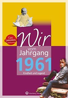 Wir vom Jahrgang 1961 - Kindheit und Jugend (Jahrgangsbände)