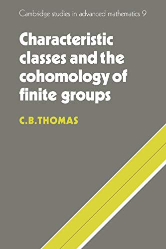 Thomas, C. B. Characteristic Classes And The Cohomology Of Finite Groups (Cambridge Studies In Advanced Mathematics, Band 9)