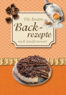 Die besten Backrezepte nach Landfrauenart