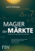 Magier der Märkte: Interviews mit Top-Tradern der Finanzwelt