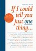 If I Could Tell You Just One Thing.: Encounters with Remarkable People and Their Most Valuable Advice