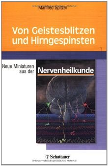 Von Geistesblitzen und Hirngespinsten: Neue Miniaturen aus der Nervenheilkunde