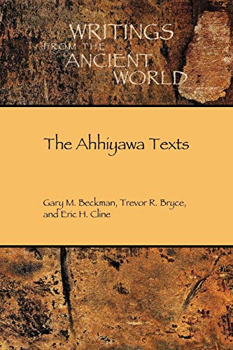 The Ahhiyawa Texts (Writings from the Ancient World, Band 28)